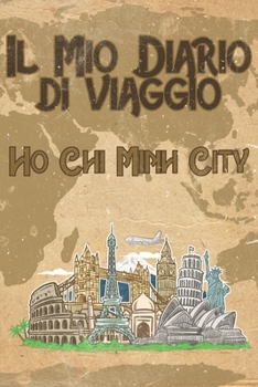 Il mio diario di viaggio Ho Chi Minh City: 6x9 Diario di viaggio I Taccuino con liste di controllo da compilare I Un regalo perfetto per il tuo ... e per ogni viaggiatore (Italian Edition)