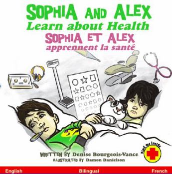 Paperback Sophia and Alex Learn about Health: Sophia et Alex apprennent la santé Book