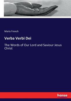 Verba Verbi Dei, the Words of Our Lord and Saviour Jesus Christ
