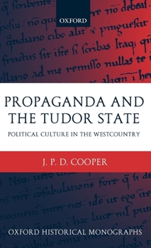 Hardcover Propaganda and the Tudor State: Political Culture in the Westcountry Book