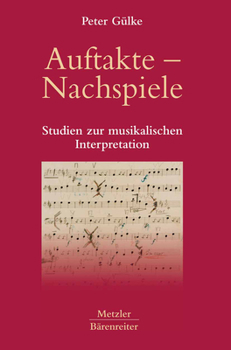 Hardcover Auftakte - Nachspiele: Studien Zur Musikalischen Interpretation [German] Book