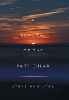 Hardcover A Scandal of the Particular Book