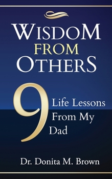 Paperback Wisdom From Others: 9 Life Lessons From My Dad Book