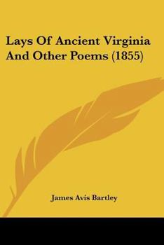Lays of Ancient Virginia, and Other Poems