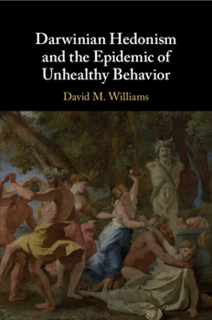 Paperback Darwinian Hedonism and the Epidemic of Unhealthy Behavior Book