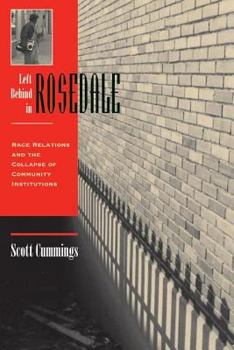 Paperback Left Behind In Rosedale: Race Relations And The Collapse Of Community Institutions Book