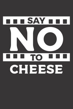 Mein perfektes Foto: Das Fototagebuch zum selbst ausfüllen ? Dokumentiere die beste Tageszeit und Wetter ? Das perfekte Equipment und die optimale ... ? Motiv: Say no to cheese 3 (German Edition)