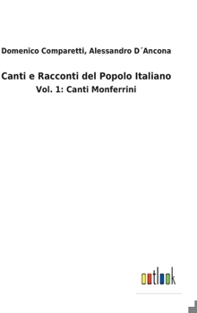 Hardcover Canti e Racconti del Popolo Italiano: Vol. 1: Сanti Monferrini [Italian] Book