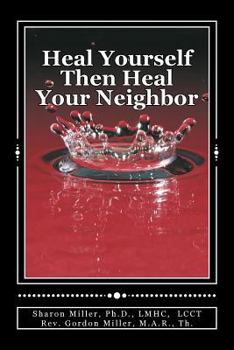 Paperback Heal Yourself Then Heal Your Neighbor: A Five-Step Approach to Emotional Healing Book