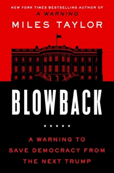 Hardcover Blowback: A Warning to Save Democracy from the Next Trump Book