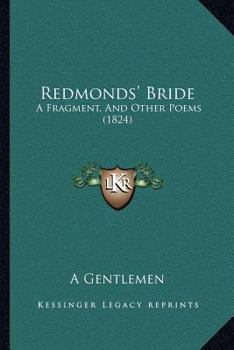 Redmonds' Bride: A Fragment, And Other Poems