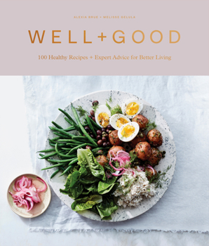 Hardcover Well+good Cookbook: 100 Healthy Recipes + Expert Advice for Better Living Book