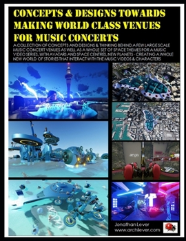 Concepts & Designs Towards Making World Class Venues for Music Concerts: Music Concert Venues & Space Themes for a Music Video Series, with Avatars an