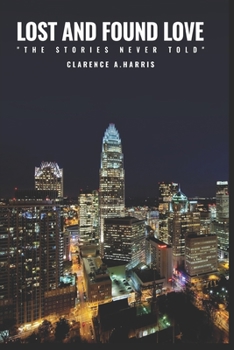 Paperback LOST AND FOUND LOVE The Stories Never Told: The Stories Never Told Book