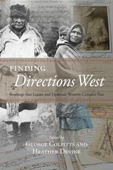 Paperback Finding Directions West: Readings That Locate and Dislocate Western Canada's Past Book
