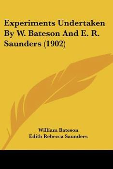 Paperback Experiments Undertaken By W. Bateson And E. R. Saunders (1902) Book