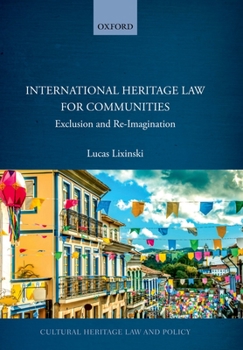 Hardcover International Heritage Law for Communities: Exclusion and Re-Imagination Book