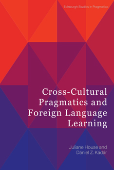 Hardcover Cross-Cultural Pragmatics and Foreign Language Learning Book