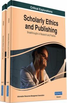 Hardcover Scholarly Ethics and Publishing: Breakthroughs in Research and Practice, 2 volume Book