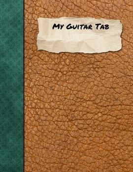 Paperback My Guitar Tablature Notebook: Tab Notes: Handy Notebook For Capturing Those Tabs, With Circle of Fifths and Chord Transposition Tables Book
