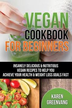 Paperback Vegan Cookbook for Beginners: Insanely Delicious and Nutritious Vegan Recipes for Health & Weight Loss Book