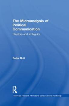 Paperback The Microanalysis of Political Communication: Claptrap and Ambiguity Book
