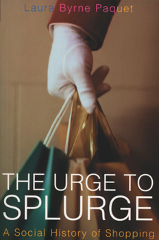 Paperback The Urge to Splurge: A Social History of Shopping Book