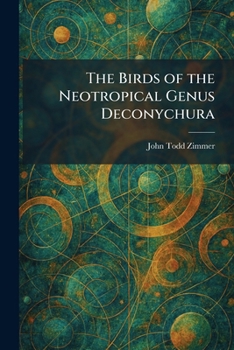 The Birds of the Neotropical Genus Deconychura