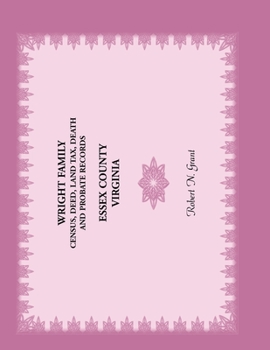 Paperback Wright Family Census, Deed, Land Tax, Death and Probate Records, Essex County, Virginia Book