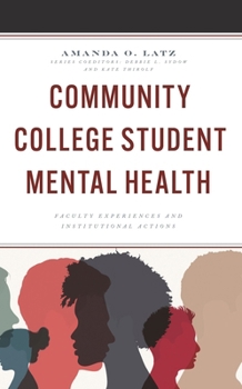 Hardcover Community College Student Mental Health: Faculty Experiences and Institutional Actions Book