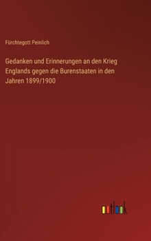Gedanken und Erinnerungen an den Krieg Englands gegen die Burenstaaten in den Jahren 1899/1900