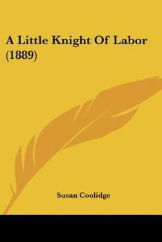 Paperback A Little Knight Of Labor (1889) Book