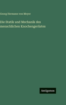 Die Statik und Mechanik des menschlichen Knochengerüstes