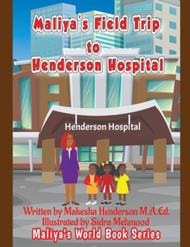 Paperback Maliya's Field Trip to Henderson Hospital Book