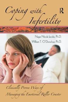 Hardcover Coping with Infertility: Clinically Proven Ways of Managing the Emotional Roller Coaster Book