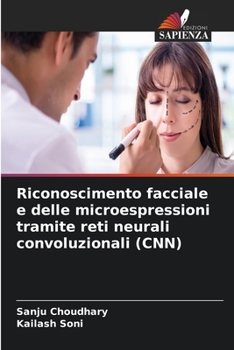 Riconoscimento facciale e delle microespressioni tramite reti neurali convoluzionali (CNN) (Italian Edition)