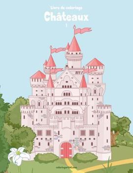 Paperback Livre de coloriage Châteaux 1 [French] Book