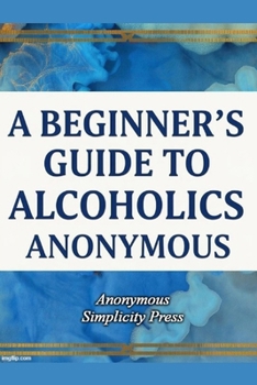 Paperback A Beginner's Guide to Alcoholics Anonymous Book
