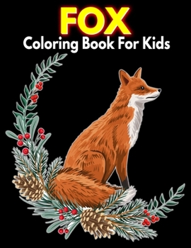 Paperback Fox Coloring Book For Kids: Cute Birthday Gift For Girls Ages 4-8 And 8-12 Or More Book