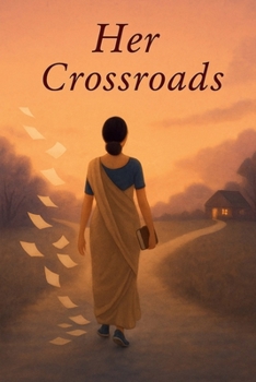 Her Crossroads: At every turn, a story... and a question - Was this the right choice?