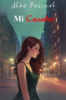 Mi cazador: Segundo libro de Mi presa (Spanish Edition)
