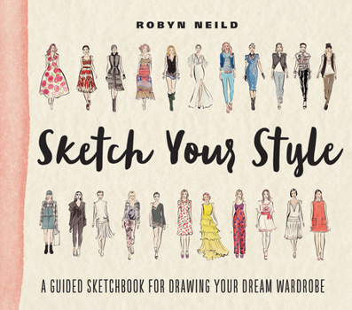 Paperback Sketch Your Style: A Guided Sketchbook for Drawing Your Dream Wardrobe Book