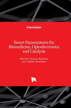 Hardcover Smart Nanosystems for Biomedicine, Optoelectronics and Catalysis Book