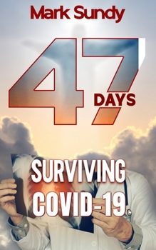 Paperback 47 Days: Surviving Covid-19 Book