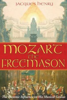 Paperback Mozart the Freemason: The Masonic Influence on His Musical Genius Book