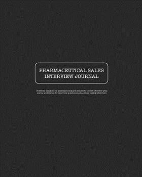 Paperback Pharmaceutical Sales Interview Journal: Notebook designed for job seekers to use for interview prep and as a reference for interview questions and ans Book