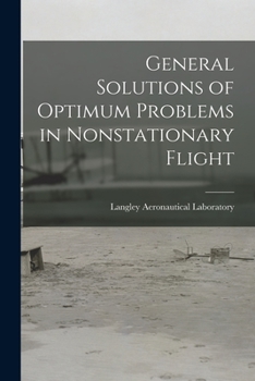 Paperback General Solutions of Optimum Problems in Nonstationary Flight Book