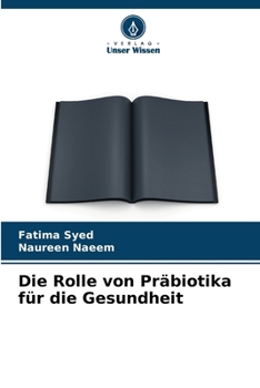 Paperback Die Rolle von Präbiotika für die Gesundheit [German] Book