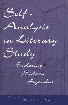 Hardcover Self-Analysis in Literary Study: Exploring Hidden Agendas Book