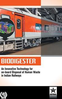 Hardcover Biodigester: An Innovative Technology for on-board Disposal of Human Waste in Indian Railways Book